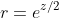 r=e^{z/2}